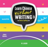 Learn Chinese Without Writing 3 The Chinese Spelling Book