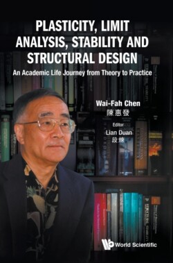 Plasticity, Limit Analysis, Stability And Structural Design: An Academic Life Journey From Theory To Practice