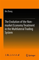 Evolution of the Non-market Economy Treatment in the Multilateral Trading System