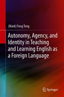 Autonomy, Agency, and Identity in Teaching and Learning English as a Foreign Language