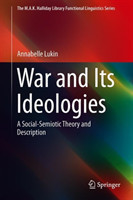 War and Its Ideologies A Social-Semiotic Theory and Description