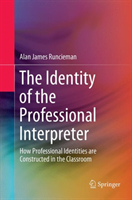 Identity of the Professional Interpreter How Professional Identities are Constructed in the Classroom
