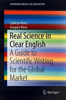 Real Science in Clear English A Guide to Scientific Writing for the Global Market