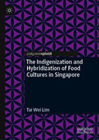 Indigenization and Hybridization of Food Cultures in Singapore