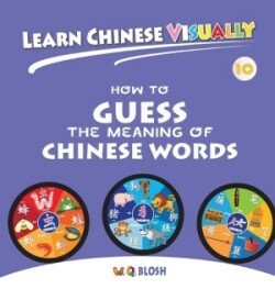 Learn Chinese Visually 10 How to Guess the Meaning of Chinese Words - Preschoolers' First Chinese Book (Age 7)
