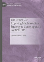 Prince 2.0: Applying Machiavellian Strategy to Contemporary Political Life