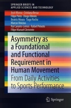 Asymmetry as a Foundational and Functional Requirement in Human Movement