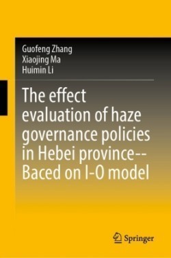 Effect Evaluation of Haze Governance Policies in Hebei Province–Based on I-O Model