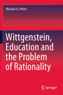 Wittgenstein, Education and the Problem of Rationality