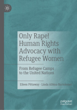 Only Rape! Human Rights and Gender Equality for Refugee Women