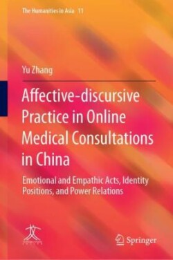 Affective-Discursive Practice in Online Medical Consultations in China Emotional and Empathic Acts, Identity Positions, and Power Relations