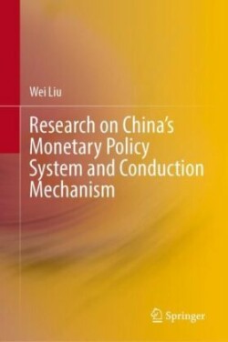 Research on China’s Monetary Policy System and Conduction Mechanism