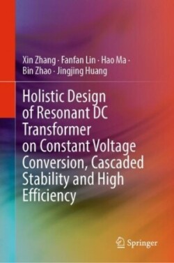 Holistic Design of Resonant DC Transformer on Constant Voltage Conversion, Cascaded Stability and High Efficiency