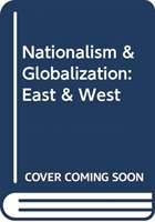 Nationalism & Globalization: East & West