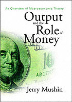 Output And The Role Of Money: An Overview Of Macroeconomic Theory