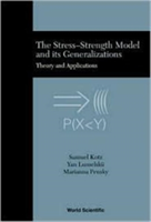 Stress-strength Model And Its Generalizations, The: Theory And Applications