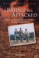 Bridge Not Attacked, A: Chemical Warfare Civilian Research During World War Ii