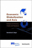 Economic Globalization And Asia: Essays On Finance, Trade And Taxation