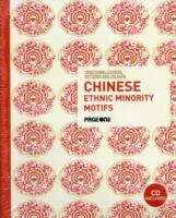 Traditional Chinese Patterns and Colours: Chinese Ethnic Minority Motifs (with CD)
