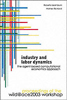 Industry And Labor Dynamics: The Agent-based Computational Economics Approach - Proceedings Of The Wild@ace 2003 Workshop