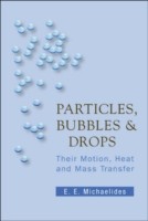 Particles, Bubbles And Drops: Their Motion, Heat And Mass Transfer