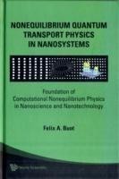 Nonequilibrium Quantum Transport Physics In Nanosystems: Foundation Of Computational Nonequilibrium Physics In Nanoscience And Nanotechnology