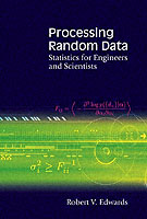 Processing Random Data: Statistics For Engineers And Scientists