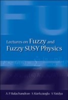 Lectures On Fuzzy And Fuzzy Susy Physics