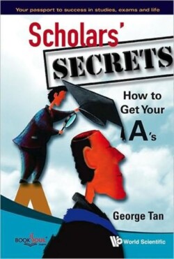 Scholars' Secrets: How To Get Your A's