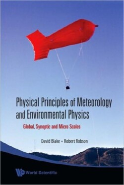 Physical Principles Of Meteorology And Environmental Physics: Global, Synoptic And Micro Scales