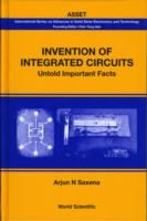 Invention Of Integrated Circuits: Untold Important Facts