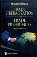 Trade Liberalization And Trade Preferences (Revised Edition)