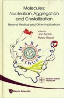 Molecules: Nucleation, Aggregation And Crystallization: Beyond Medical And Other Implications
