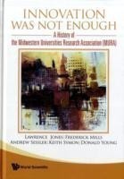 Innovation Was Not Enough: A History Of The Midwestern Universities Research Association (Mura)