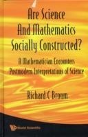 Are Science And Mathematics Socially Constructed? A Mathematician Encounters Postmodern Interpretations Of Science