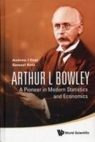 Arthur L Bowley: A Pioneer In Modern Statistics And Economics