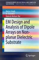 EM Design and Analysis of Dipole Arrays on Non-planar Dielectric Substrate