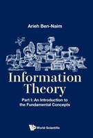 Information Theory - Part I: An Introduction To The Fundamental Concepts