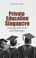 Private Education In Singapore: Contemporary Issues And Challenges