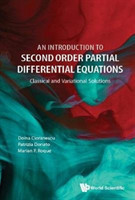 Introduction To Second Order Partial Differential Equations, An: Classical And Variational Solutions