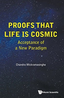 Proofs That Life Is Cosmic: Acceptance Of A New Paradigm