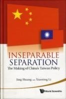 Inseparable Separation: The Making Of China's Taiwan Policy