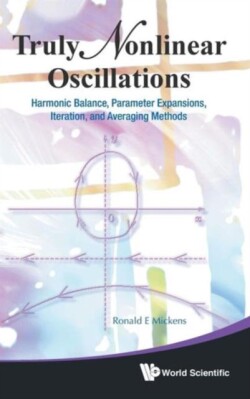 Truly Nonlinear Oscillations: Harmonic Balance, Parameter Expansions, Iteration, And Averaging Methods