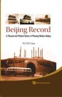 Beijing Record: A Physical And Political History Of Planning Modern Beijing