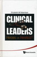 Clinical Leaders: Heroes Or Heretics?