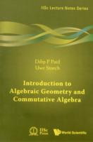 Introduction To Algebraic Geometry And Commutative Algebra