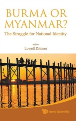 Burma Or Myanmar? The Struggle For National Identity