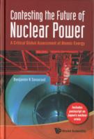 Contesting The Future Of Nuclear Power: A Critical Global Assessment Of Atomic Energy