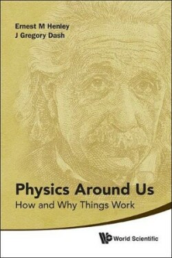 Physics Around Us: How And Why Things Work