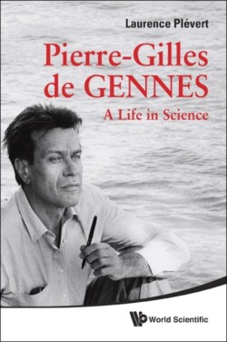 Pierre-gilles De Gennes: A Life In Science